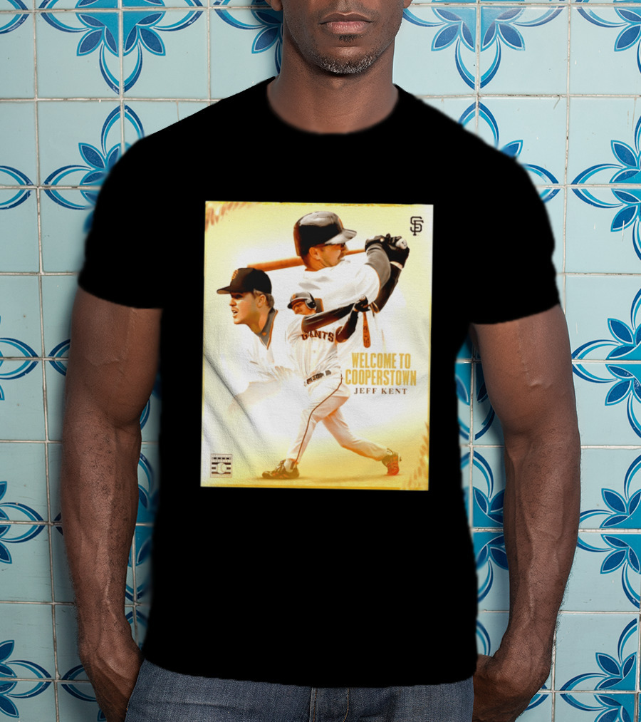 Jeff Kent Welcome To Cooperstown San Francisco Giants Giants Baseball Legend T-Shirt