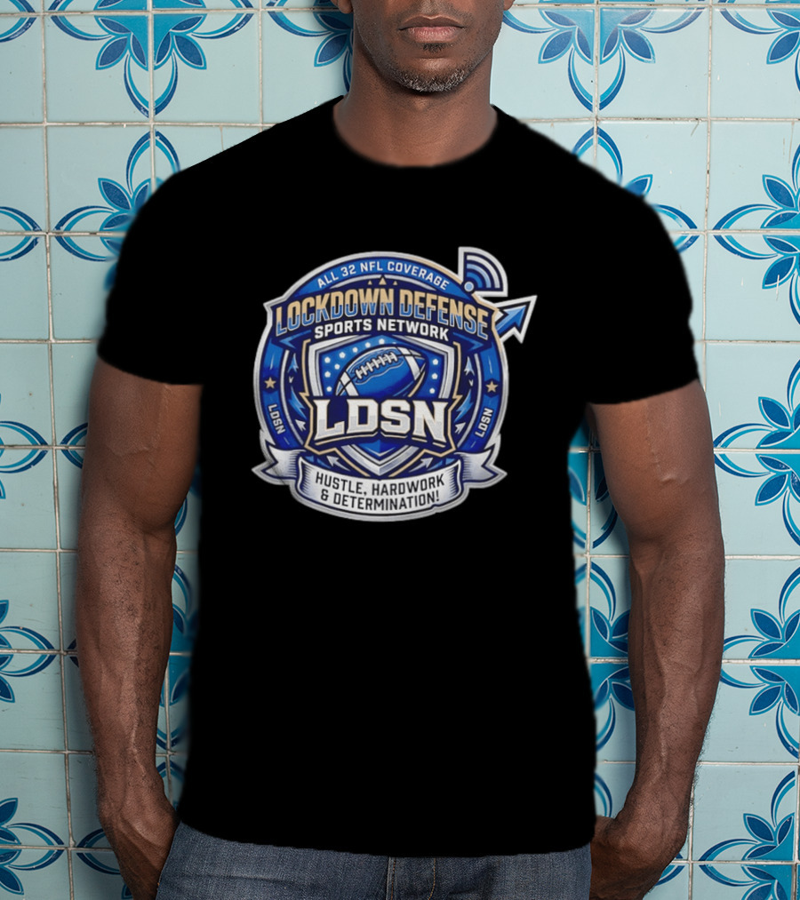 All 32 NFL Coverage Lockdown Defense Sports Network Hustle Hardwork Determination LDSN T-Shirt