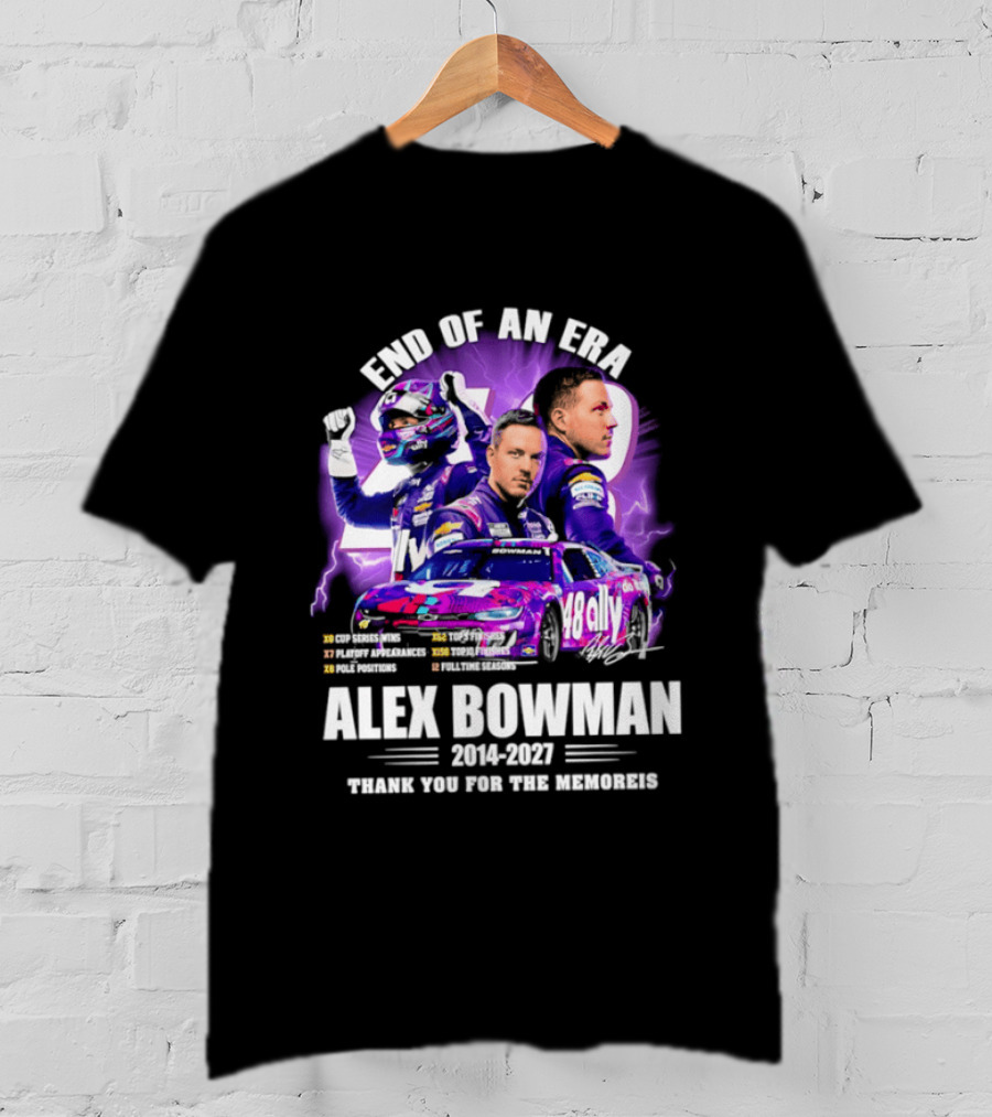 End Of An Era Alex Bowman 2014 2027 Thank You For The Memories T-Shirt