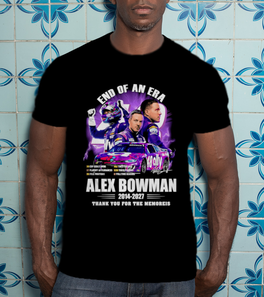 End Of An Era Alex Bowman 2014 2027 Thank You For The Memories T-Shirt
