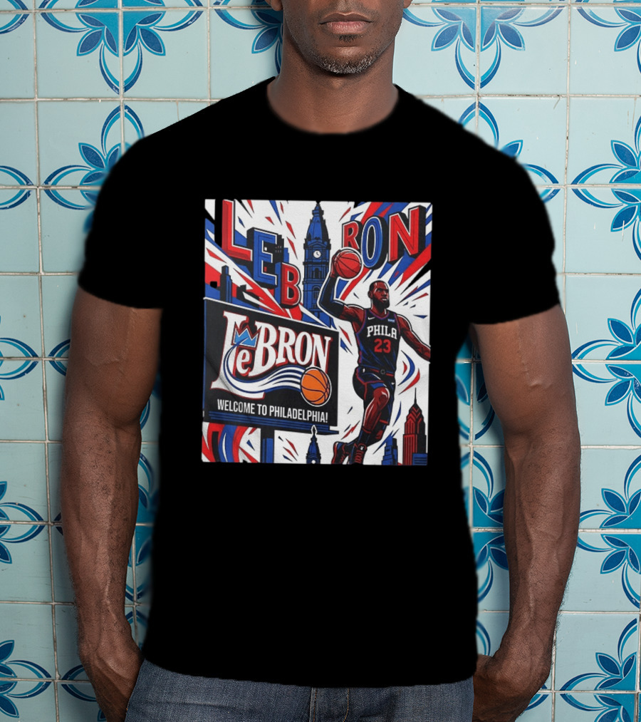 LeBron Welcome To Philadelphia NBA 76ers Lebron James Philly 23 Basketball T-Shirt