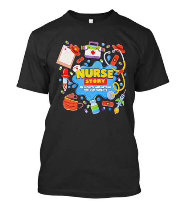 Nurse Story To Infinity And Beyond For Our Patients Toy Inspired Medical Adventure T-Shirt
