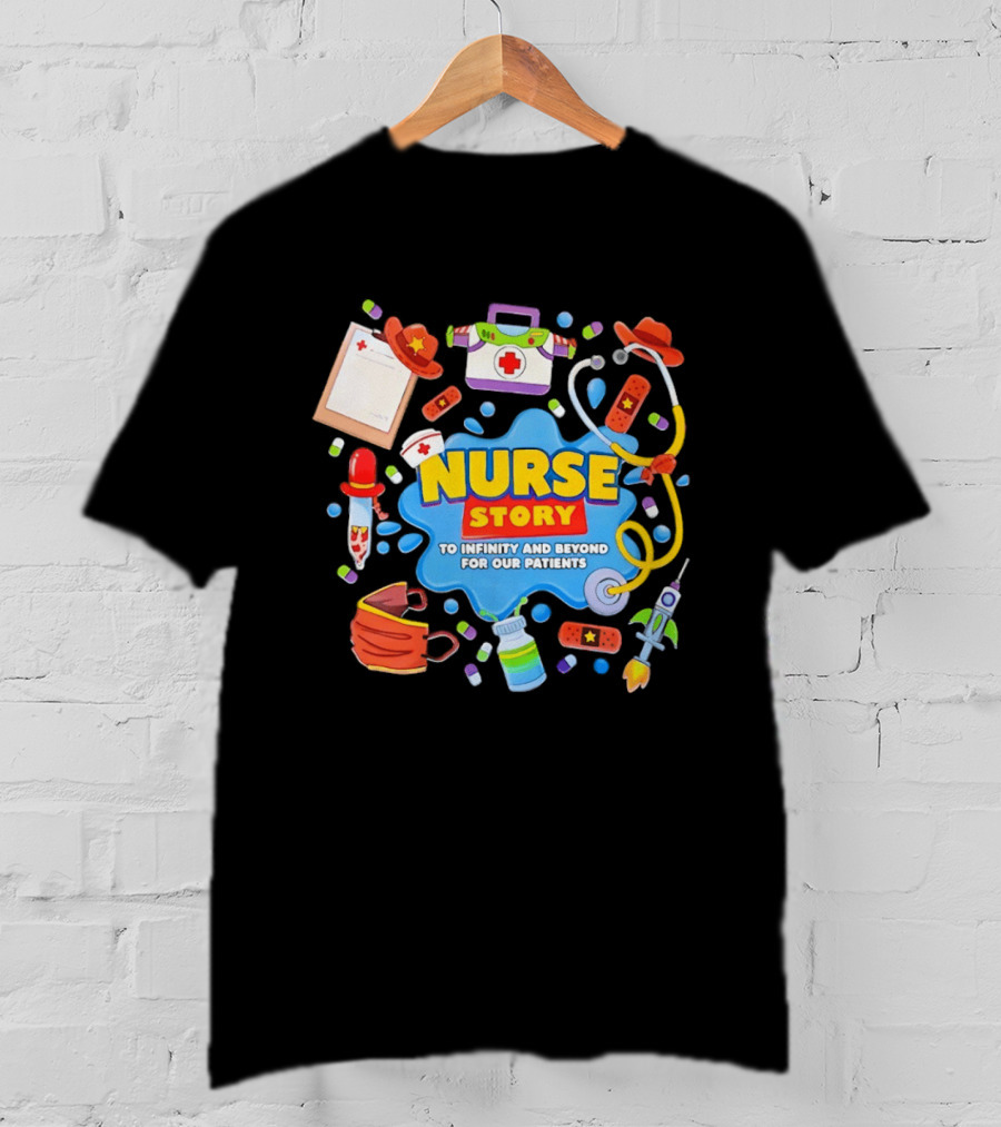 Nurse Story To Infinity And Beyond For Our Patients Toy Inspired Medical Adventure T-Shirt