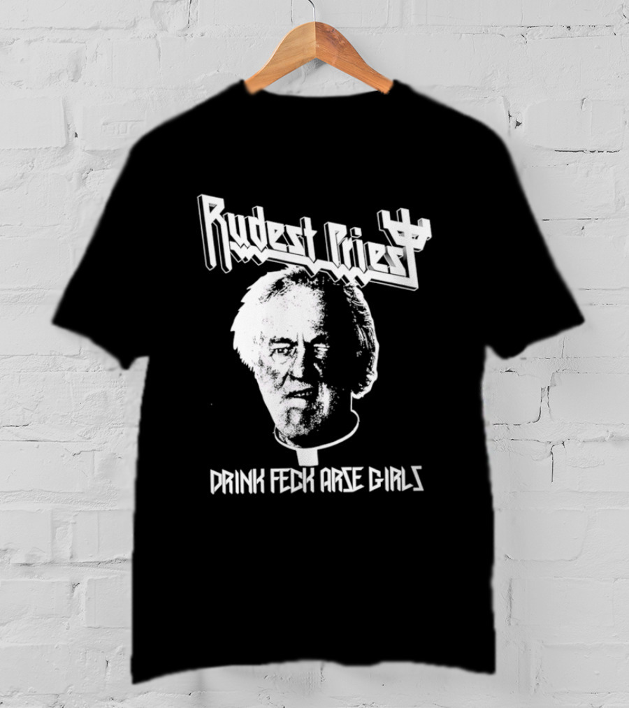 Rudest Priest Drink Feck Arse Girls Father Jack Hackett T-Shirt