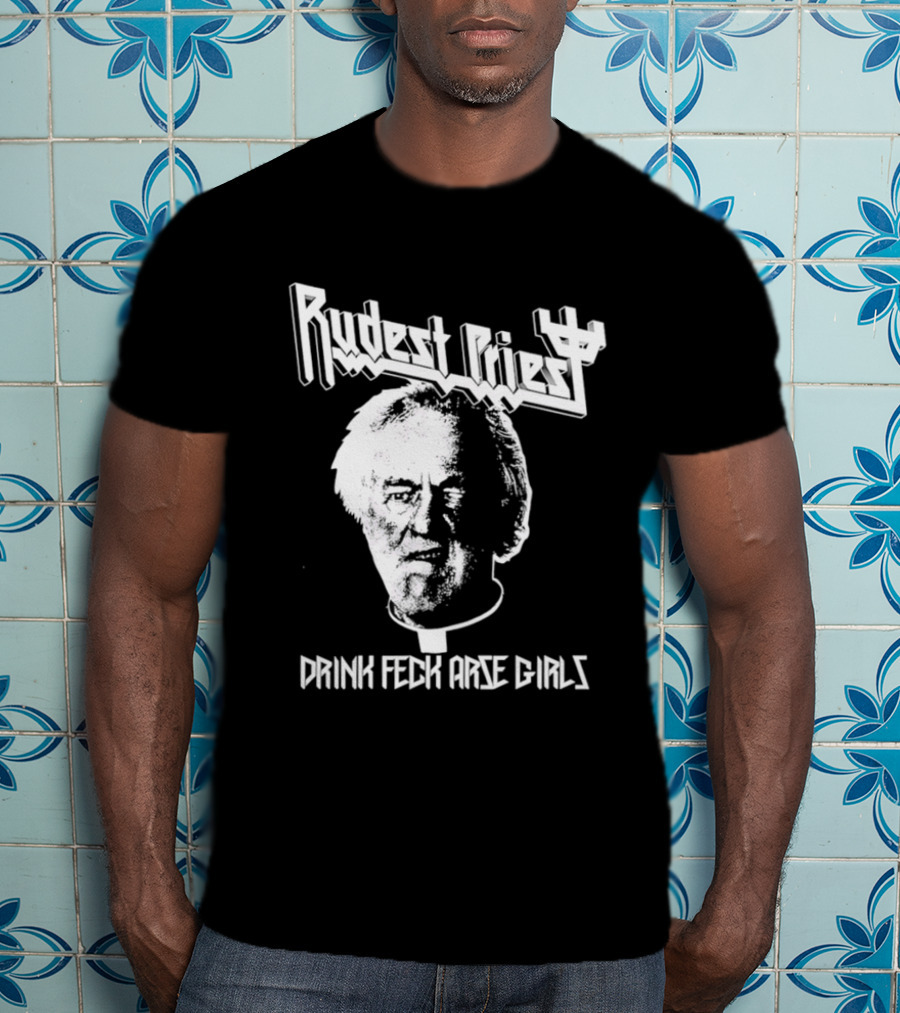 Rudest Priest Drink Feck Arse Girls Father Jack Hackett T-Shirt