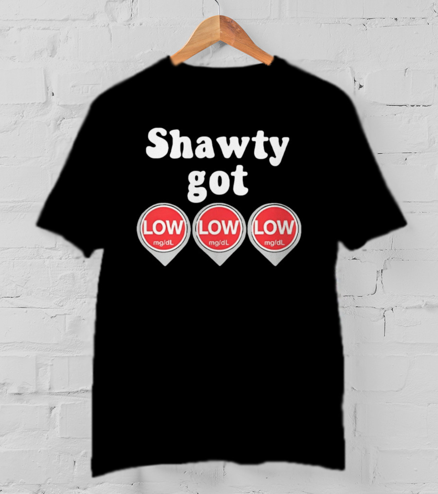 Shawty Got Low Mg/dL Diabetes Meme Trend T-Shirt
