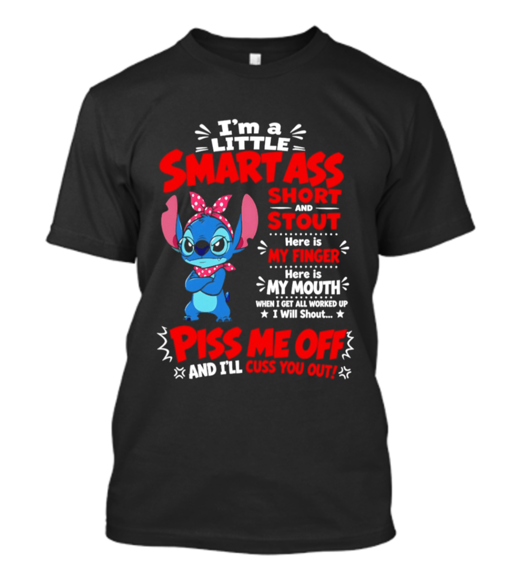 I'm A Little Smartass Short And Stout Stitch Piss Me Off Cuss You Out T-Shirt