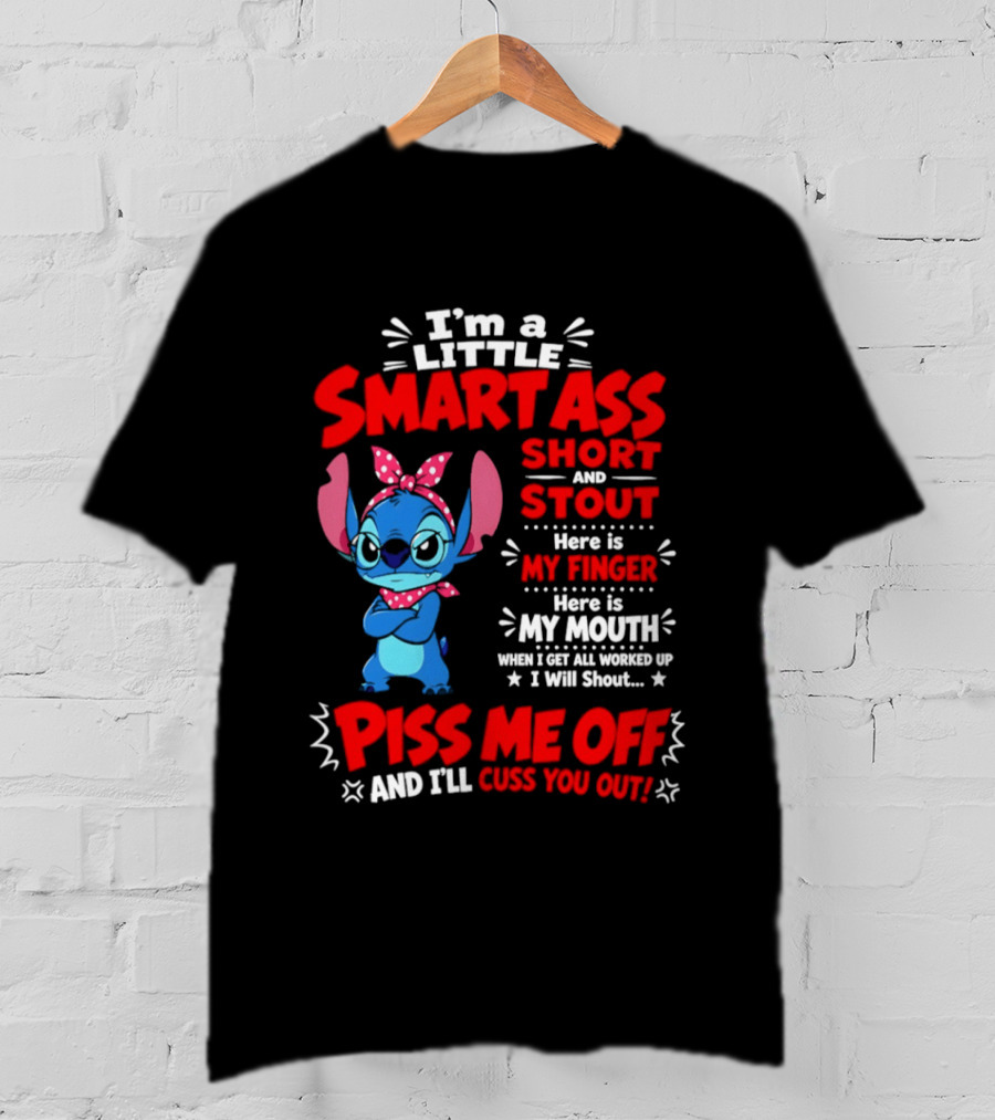 I'm A Little Smartass Short And Stout Stitch Piss Me Off Cuss You Out T-Shirt