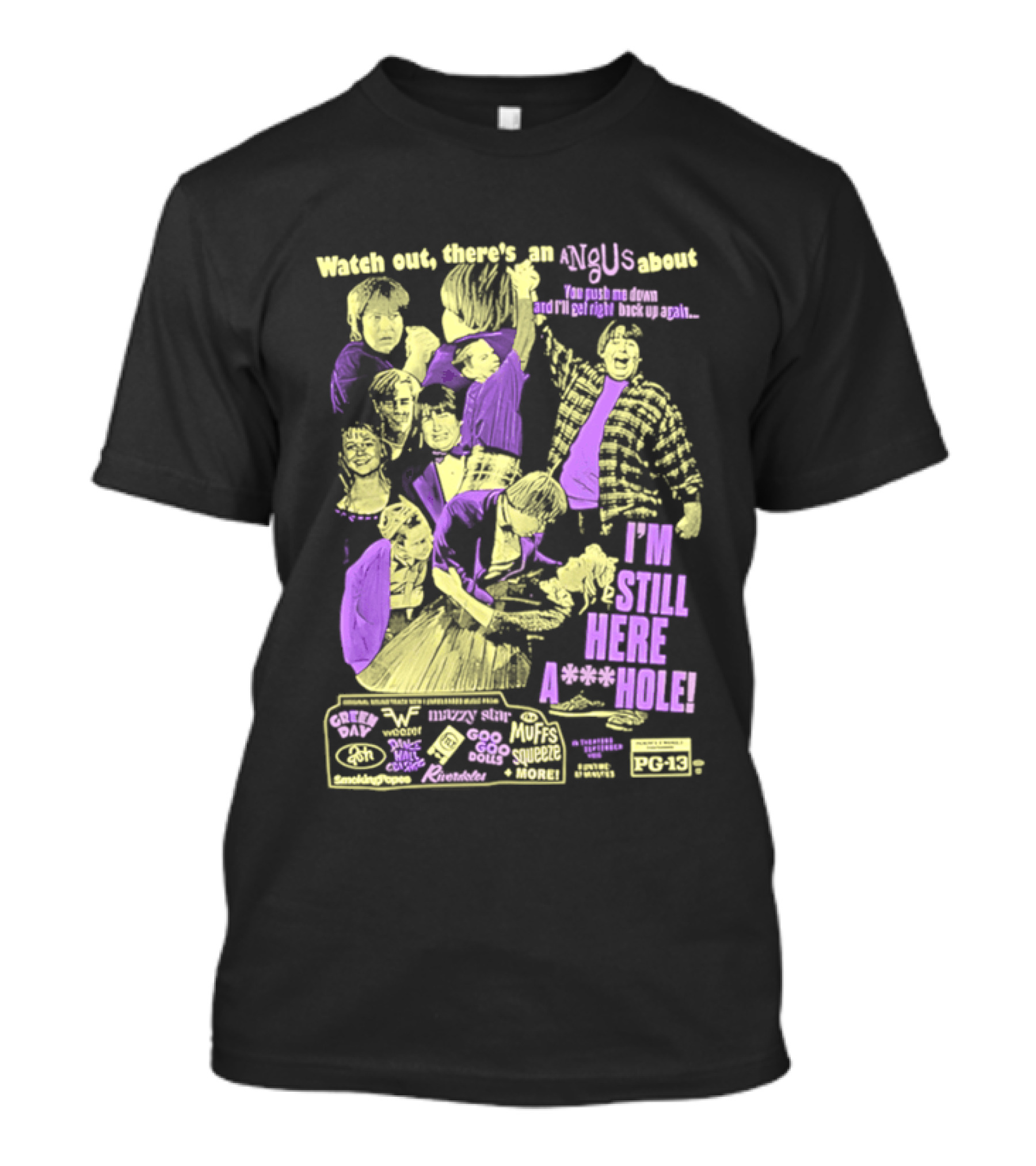 Out There's An Angus About I'm Still Here A**Hole You Push Me Down And I'll Get Right Back Up Again T-Shirt