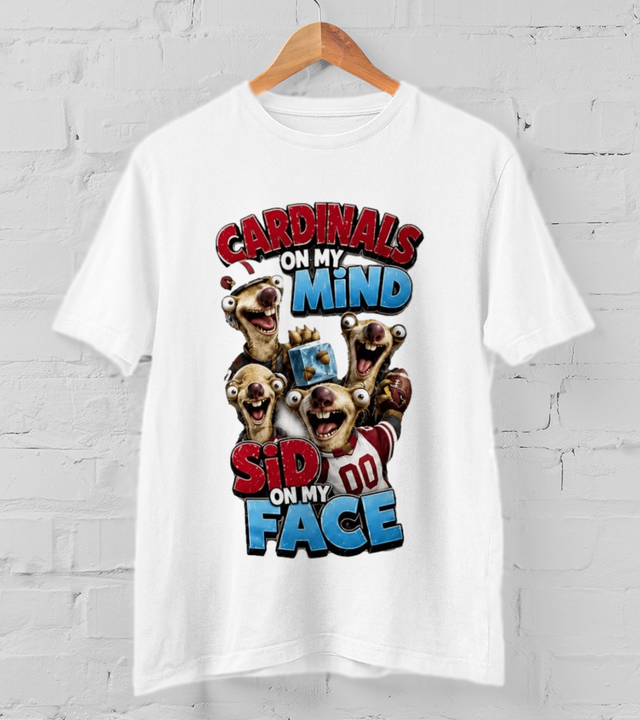 Cardinals On My Mind Sid On My Face Ice Age Sloth Football Fan Humor T-Shirt