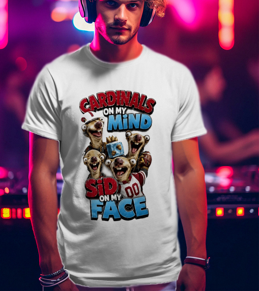 Cardinals On My Mind Sid On My Face Ice Age Sloth Football Fan Humor T-Shirt