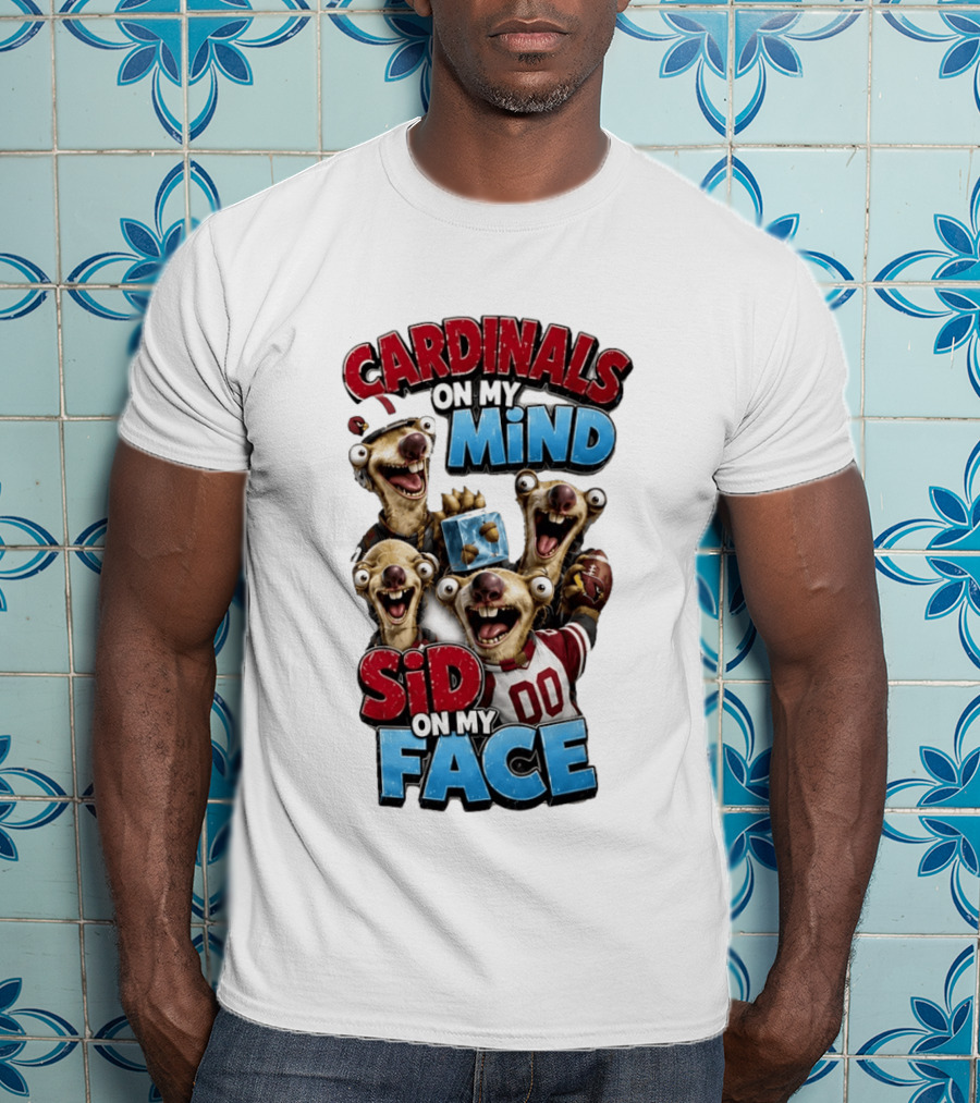 Cardinals On My Mind Sid On My Face Ice Age Sloth Football Fan Humor T-Shirt