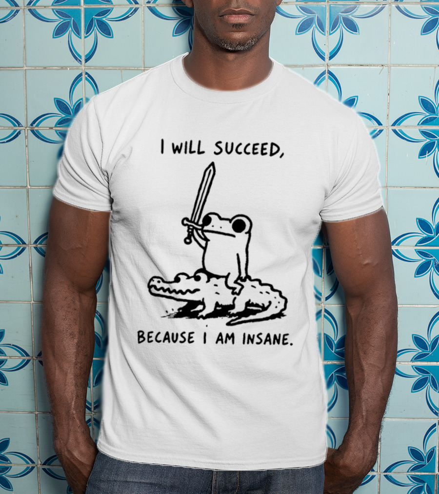Frog Riding Alligator I Will Succeed Because I Am Insane Sword Wielding Adventure T-Shirt