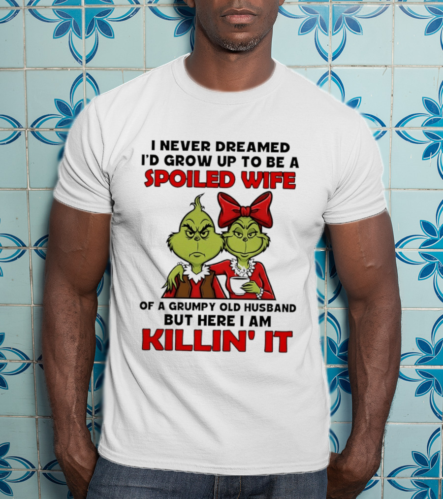 Grinch Spoiled Wife Grumpy Old Husband Killin' It Couple T-Shirt