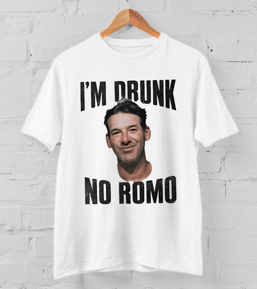 I'm Drunk No Romo Tony Romo Football Humor T-Shirt