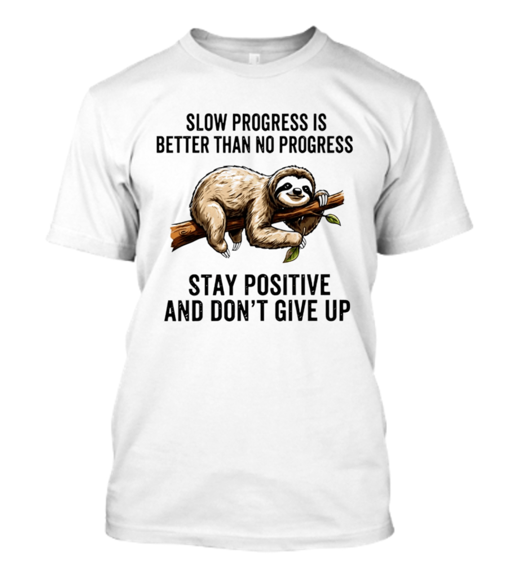 Slow Progress Is Better Than No Progress Stay Positive Sloth Motivation T-Shirt