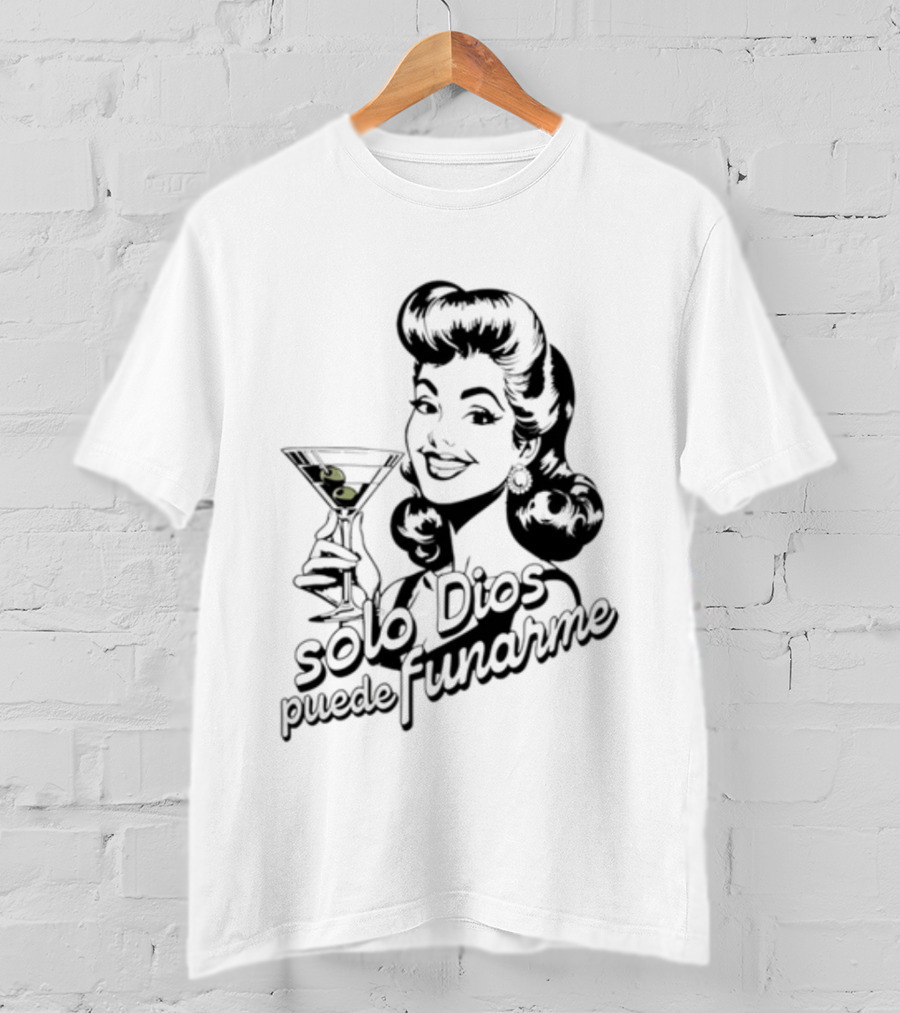 Solo Dios Puede Funarme Pin Up Girl Holding Martini Glass T-Shirt
