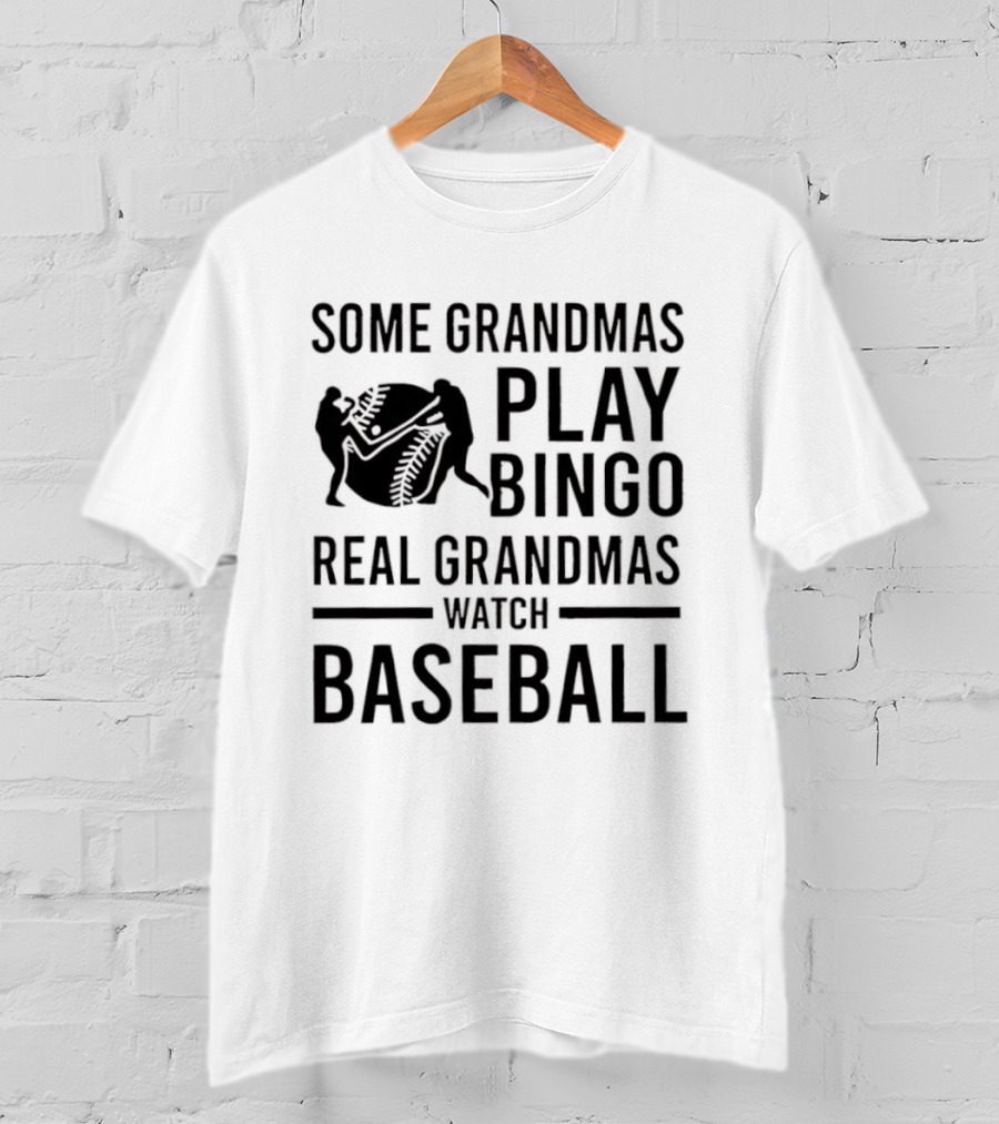 Some Grandmas Play Bingo Real Grandmas Baseball T-Shirt