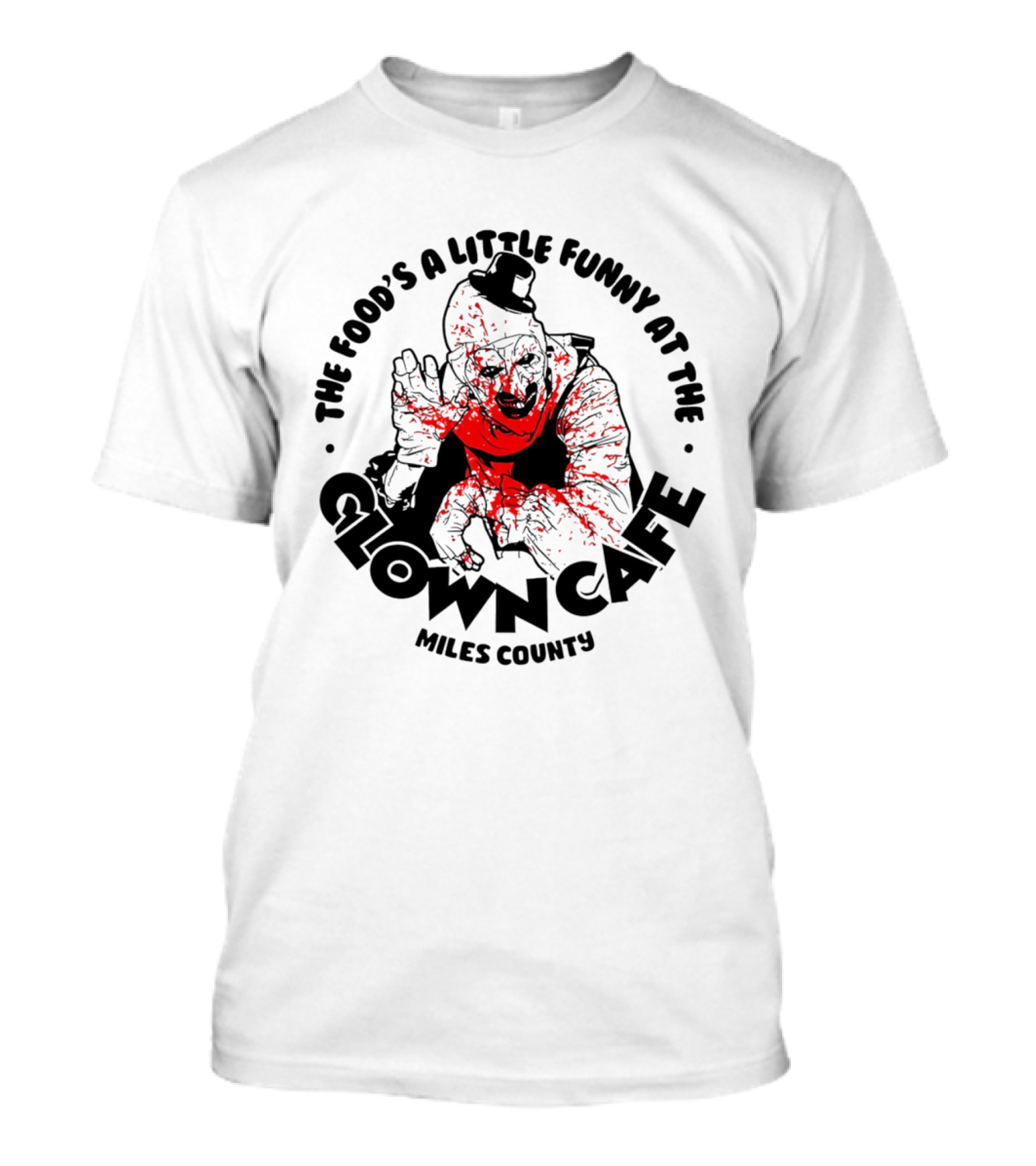 The Food's A Little Funny At The Clown Cafe Miles County Terrifier T-Shirt