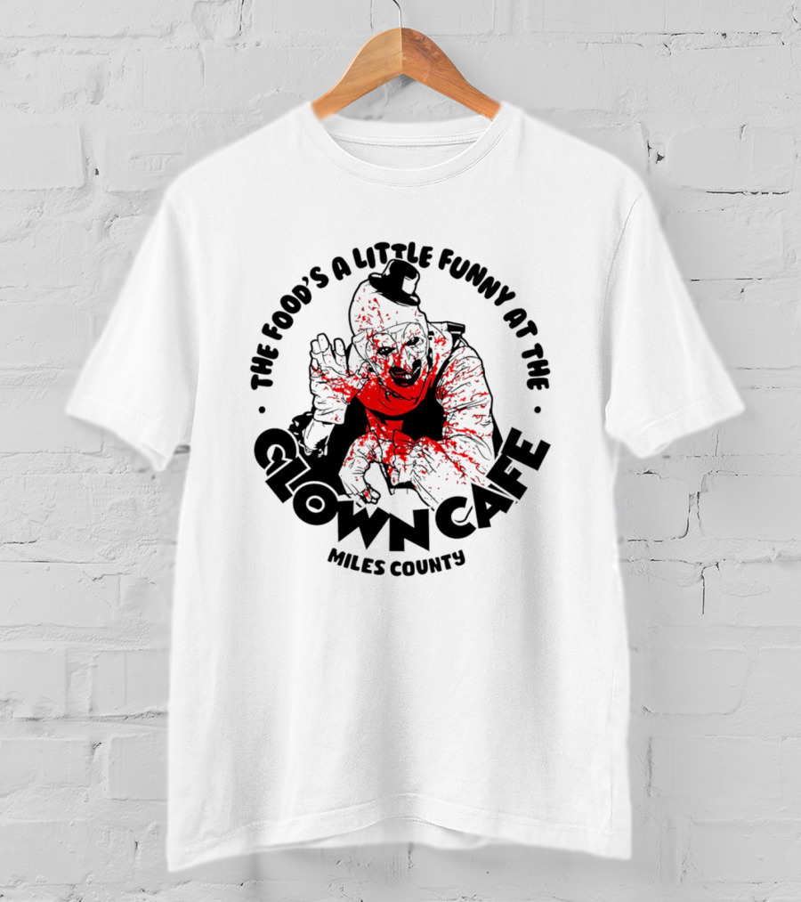The Food's A Little Funny At The Clown Cafe Miles County Terrifier T-Shirt