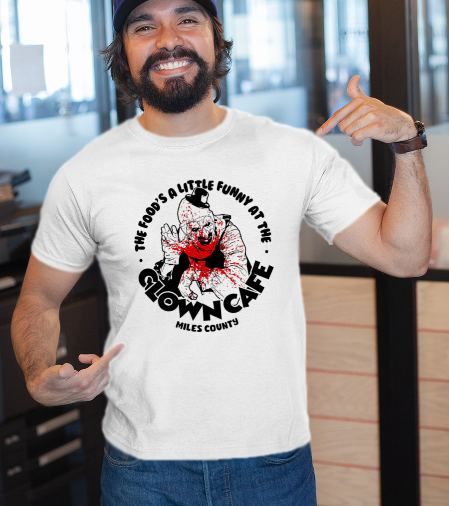 The Food's A Little Funny At The Clown Cafe Miles County Terrifier T-Shirt