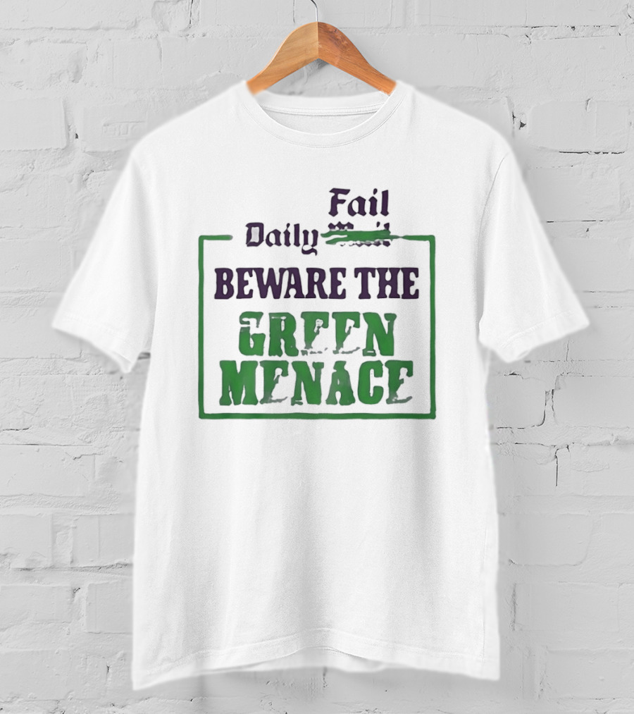 Daily Fail Beware The Green Menace Zack Polanski T-Shirt