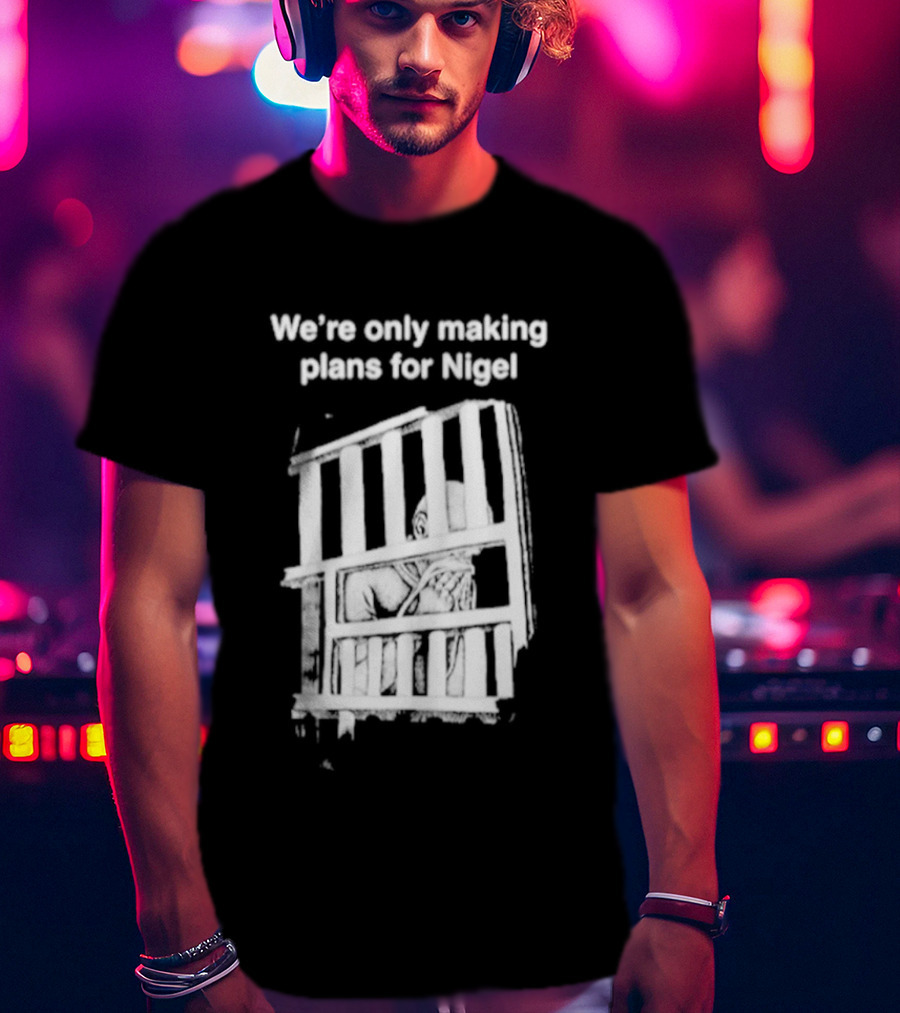 We're Only Making Plans For Nigel With Bold White Bars Design 2026 T-Shirt
