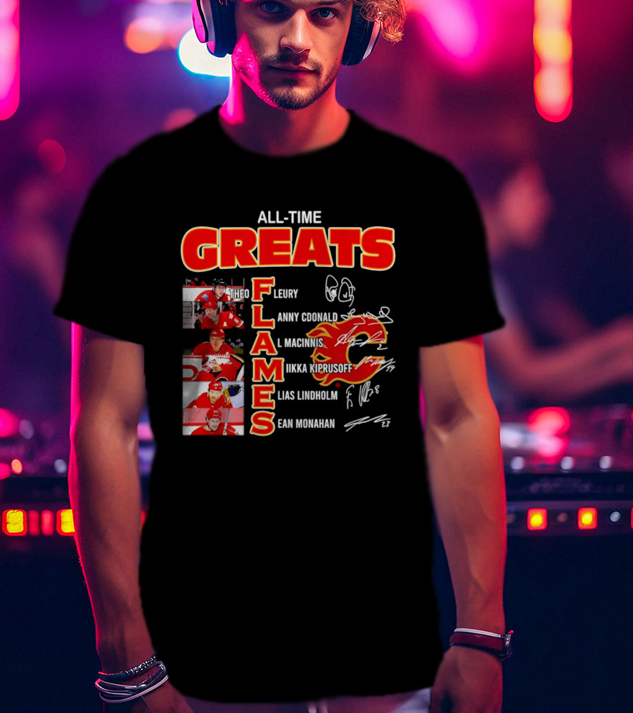 All Time Greats Flames Theo Fleury Lanny McDonald Al MacInnis NHL Mika Kiprusoff Elias Lindholm Sean Monahan T-Shirt