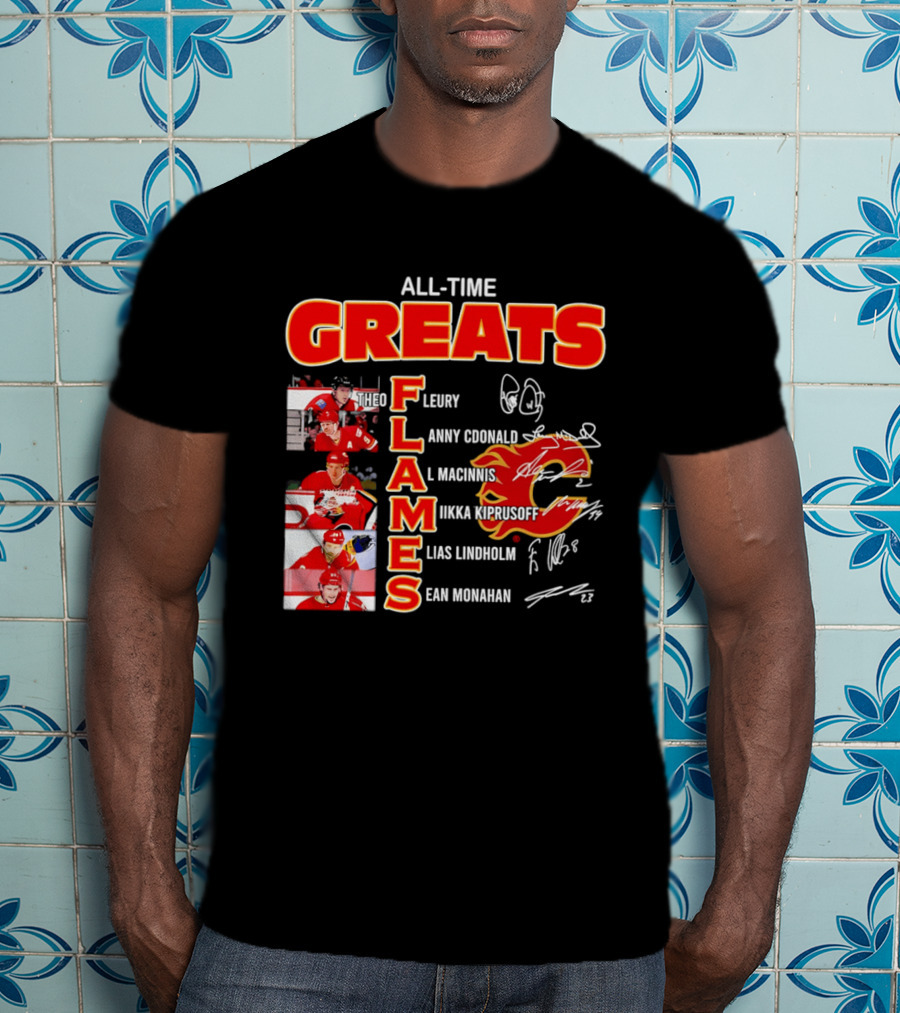 All Time Greats Flames Theo Fleury Lanny McDonald Al MacInnis NHL Mika Kiprusoff Elias Lindholm Sean Monahan T-Shirt