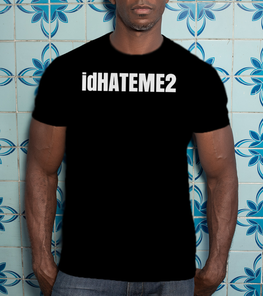 IdHATEME2 I'd Hate Me 2 T-Shirt