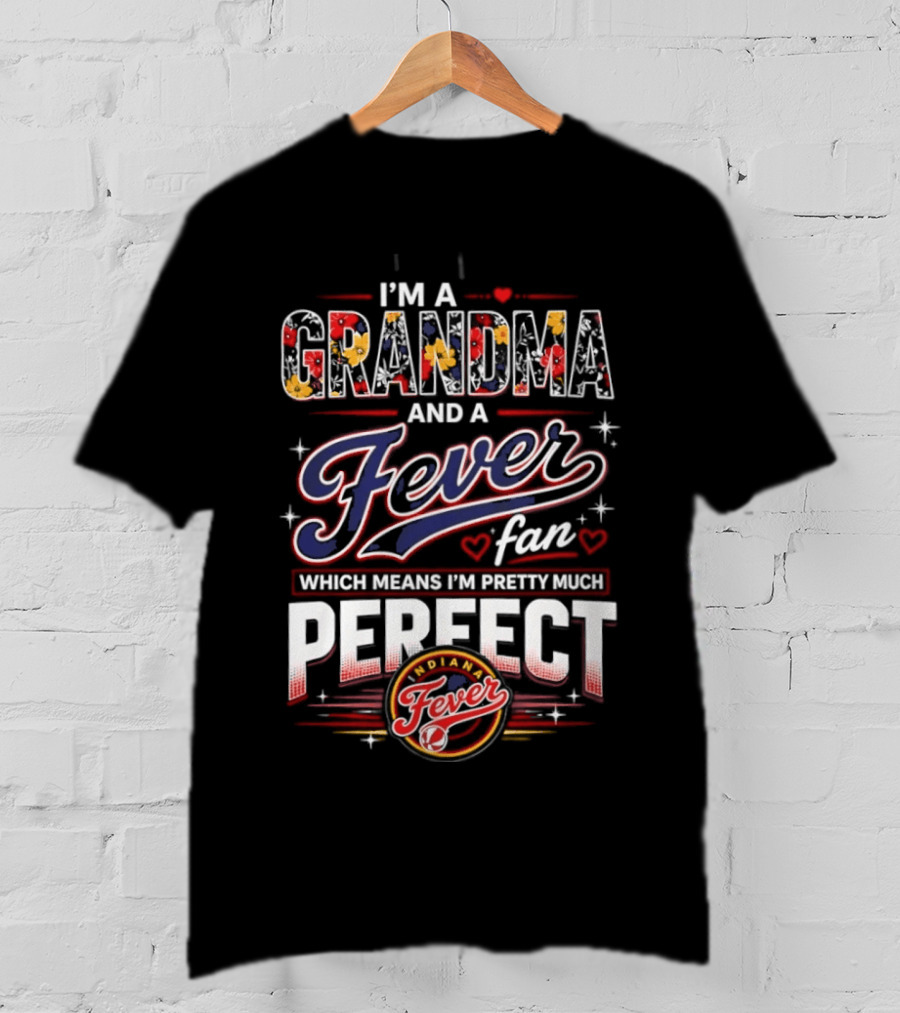 I'm A Grandma And A Fever Fan Which Means I'm Pretty Much Perfect Fever T-Shirt