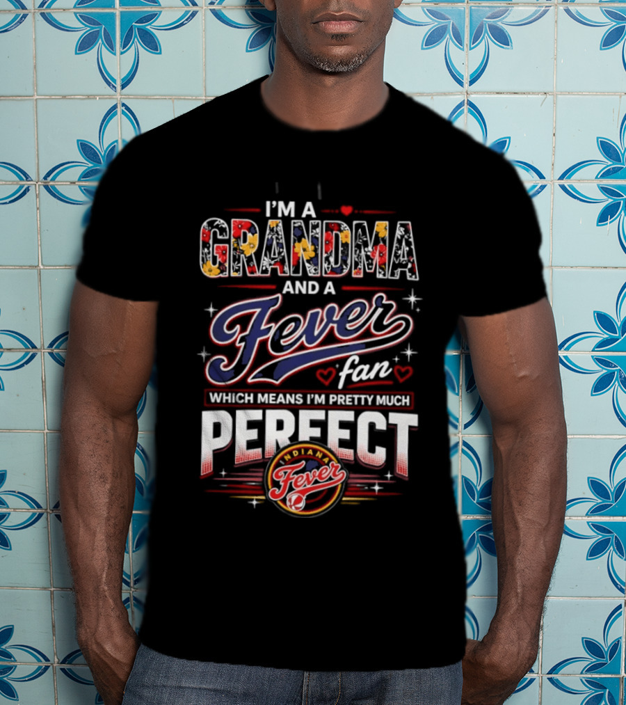 I'm A Grandma And A Fever Fan Which Means I'm Pretty Much Perfect Fever T-Shirt