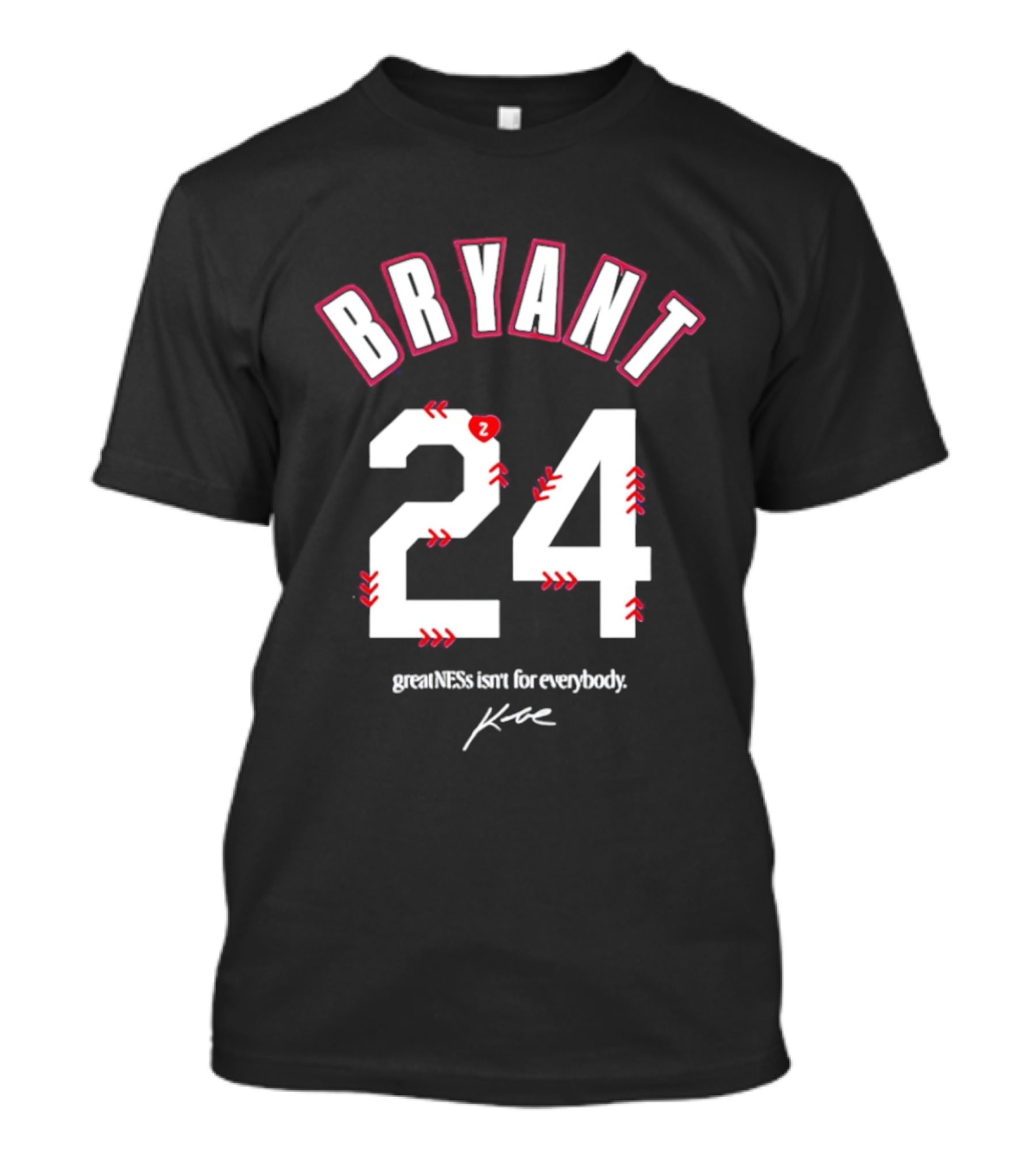 Bryant 24 Greatness Isn't For Everybody T-Shirt