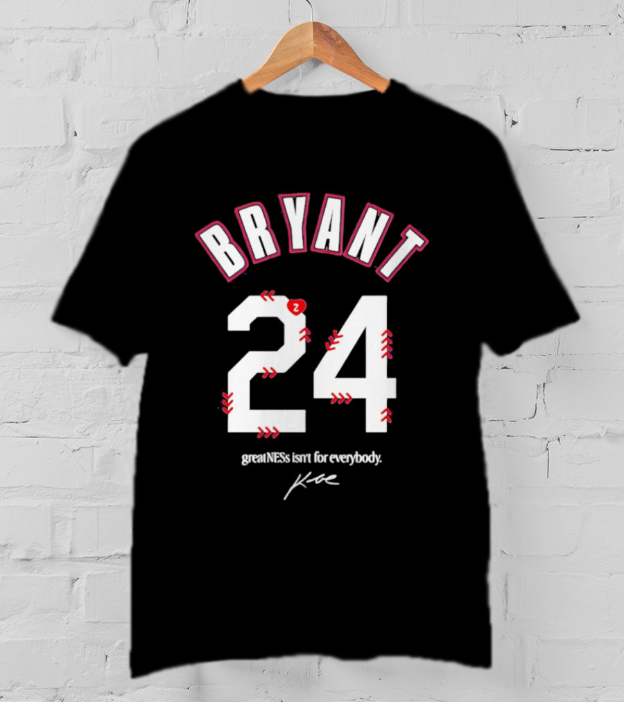 Bryant 24 Greatness Isn't For Everybody T-Shirt
