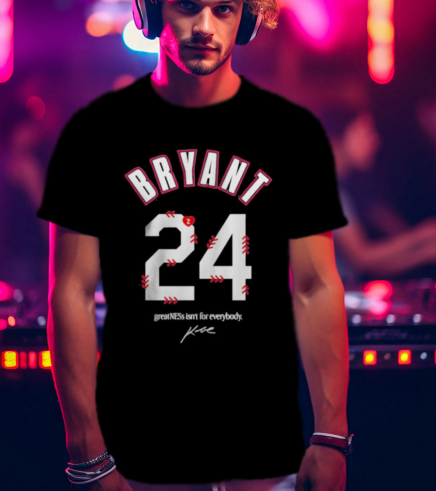 Bryant 24 Greatness Isn't For Everybody T-Shirt