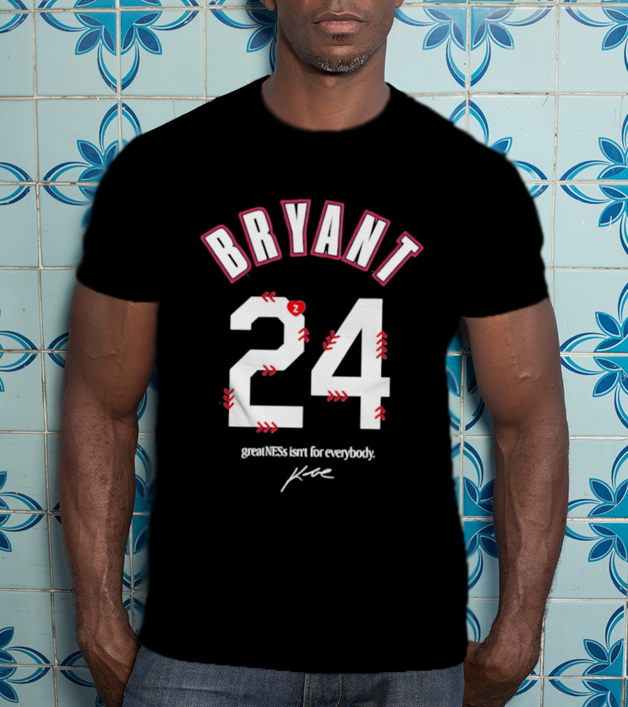 Bryant 24 Greatness Isn't For Everybody T-Shirt