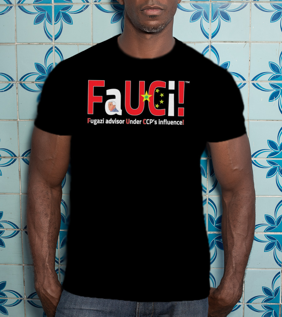 Fugazi Advisor Under CCP Influence Fauci T-Shirt