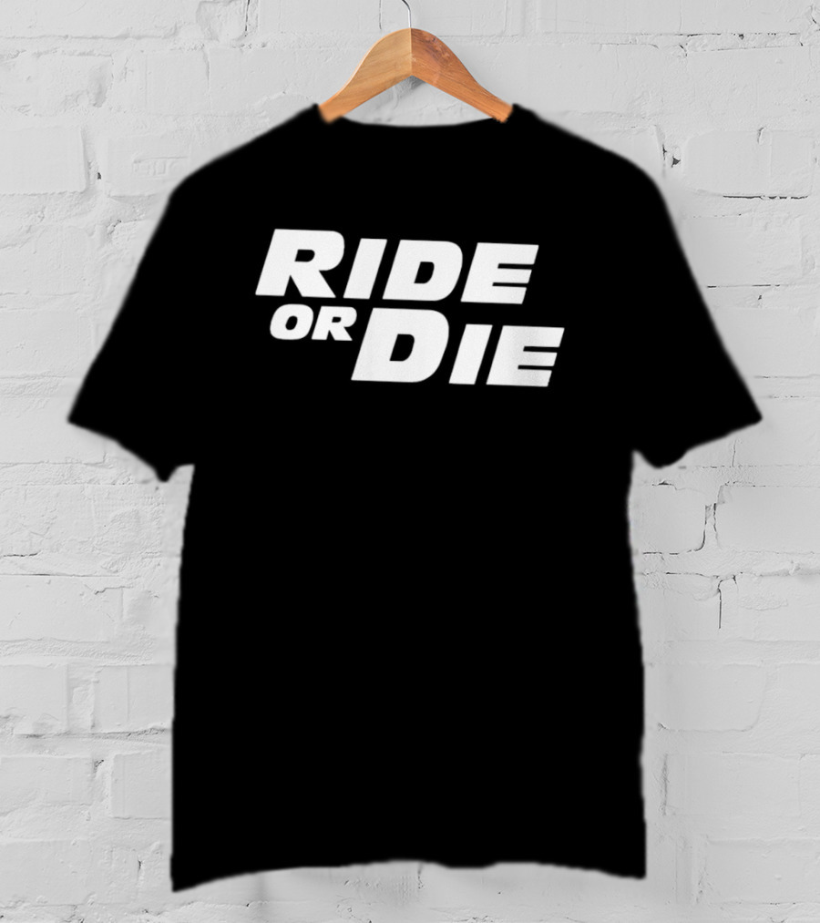 Ride Or Die T-Shirt