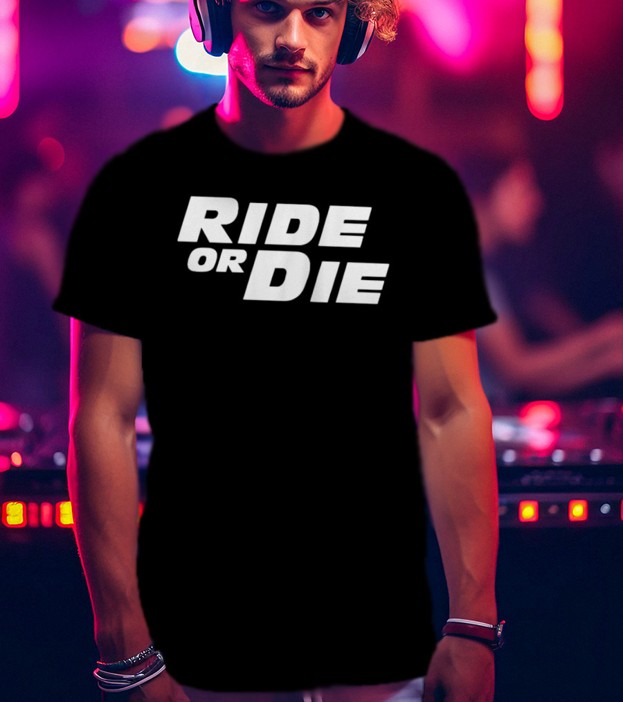 Ride Or Die T-Shirt