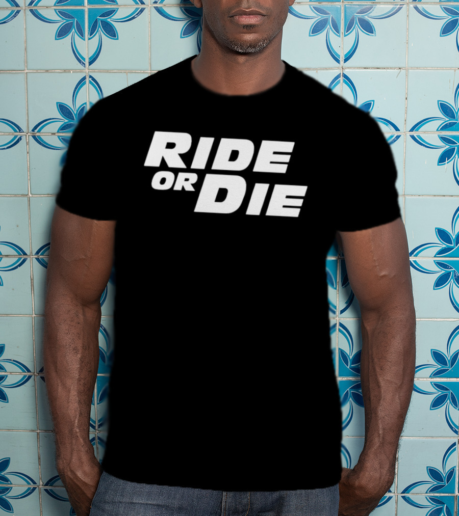 Ride Or Die T-Shirt
