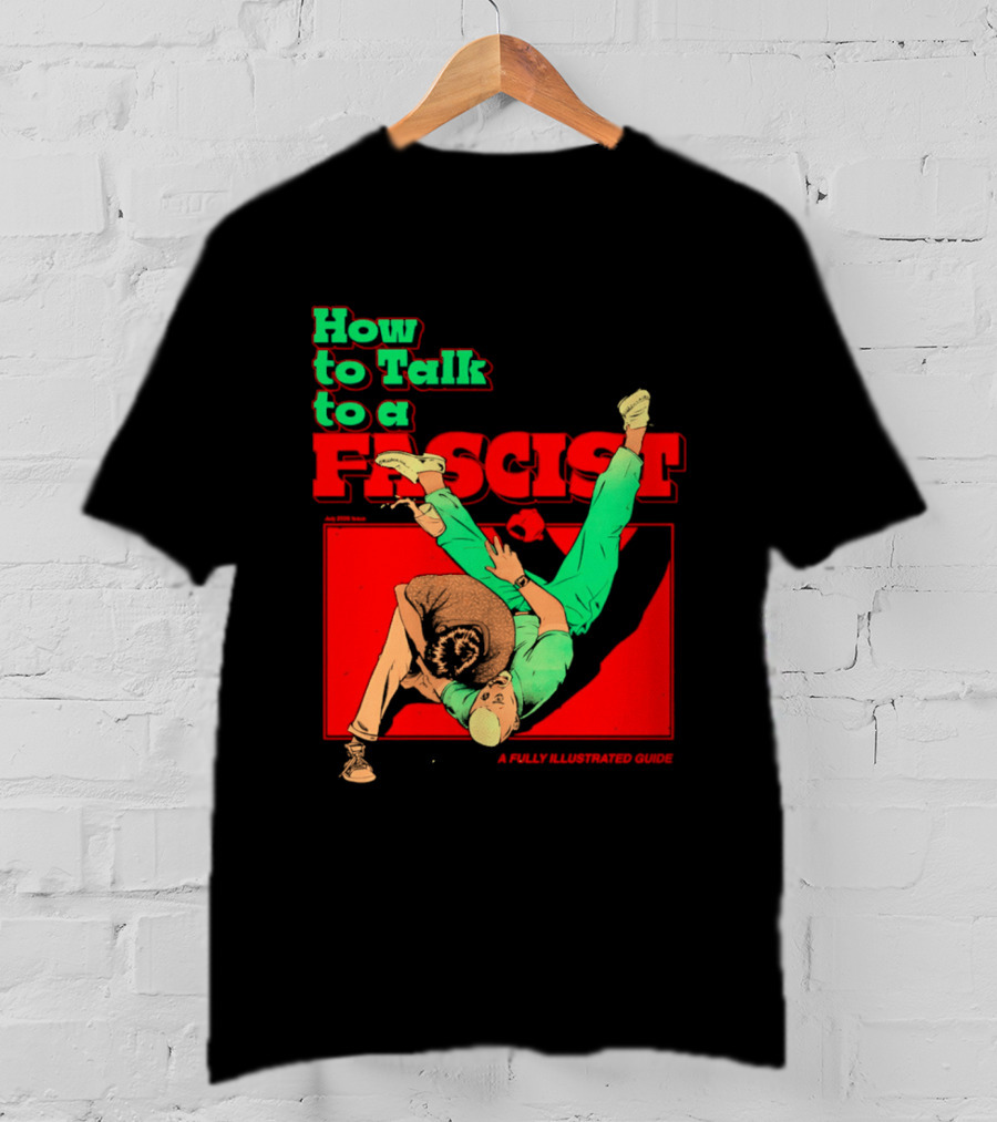 How To Talk To A Fascist A Fully Illustrated Guide Karate Throw Action T-Shirt