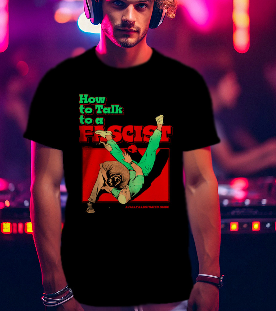 How To Talk To A Fascist A Fully Illustrated Guide Karate Throw Action T-Shirt
