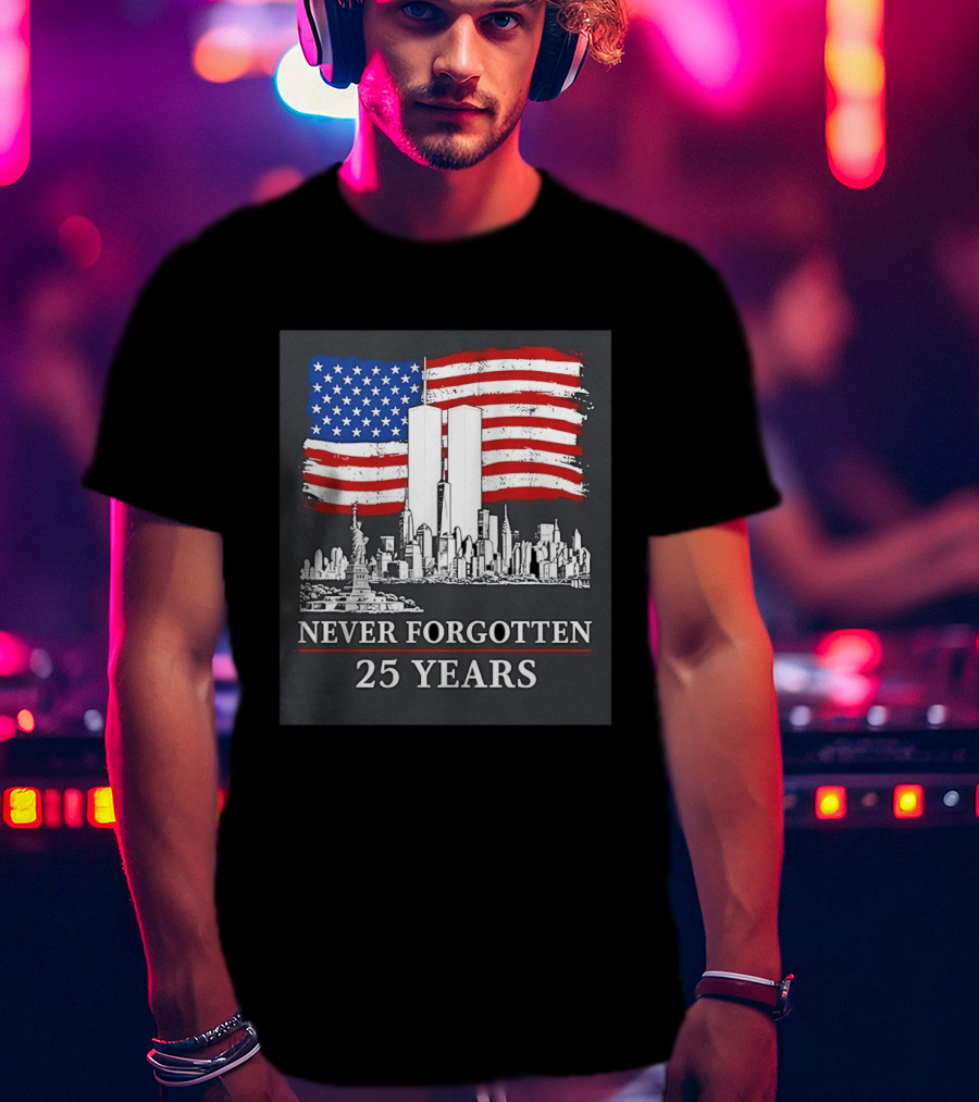 September 11 Twin Towers Memorial New York Never Forgotten 25 Years Anniversary USA Flag Statue Of Liberty T-Shirt
