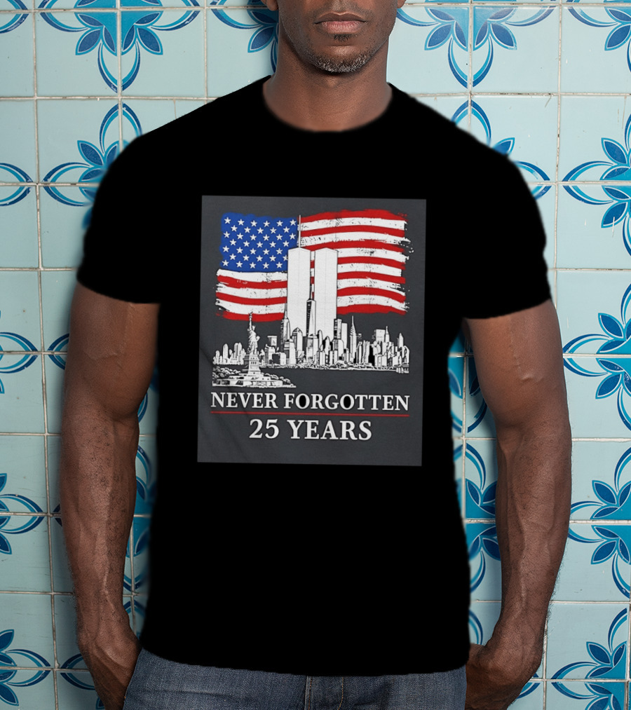 September 11 Twin Towers Memorial New York Never Forgotten 25 Years Anniversary USA Flag Statue Of Liberty T-Shirt