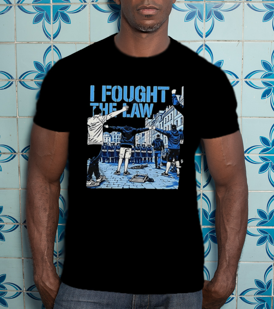 I Fought The Law Protest Riot Police Resistance Clash T-Shirt