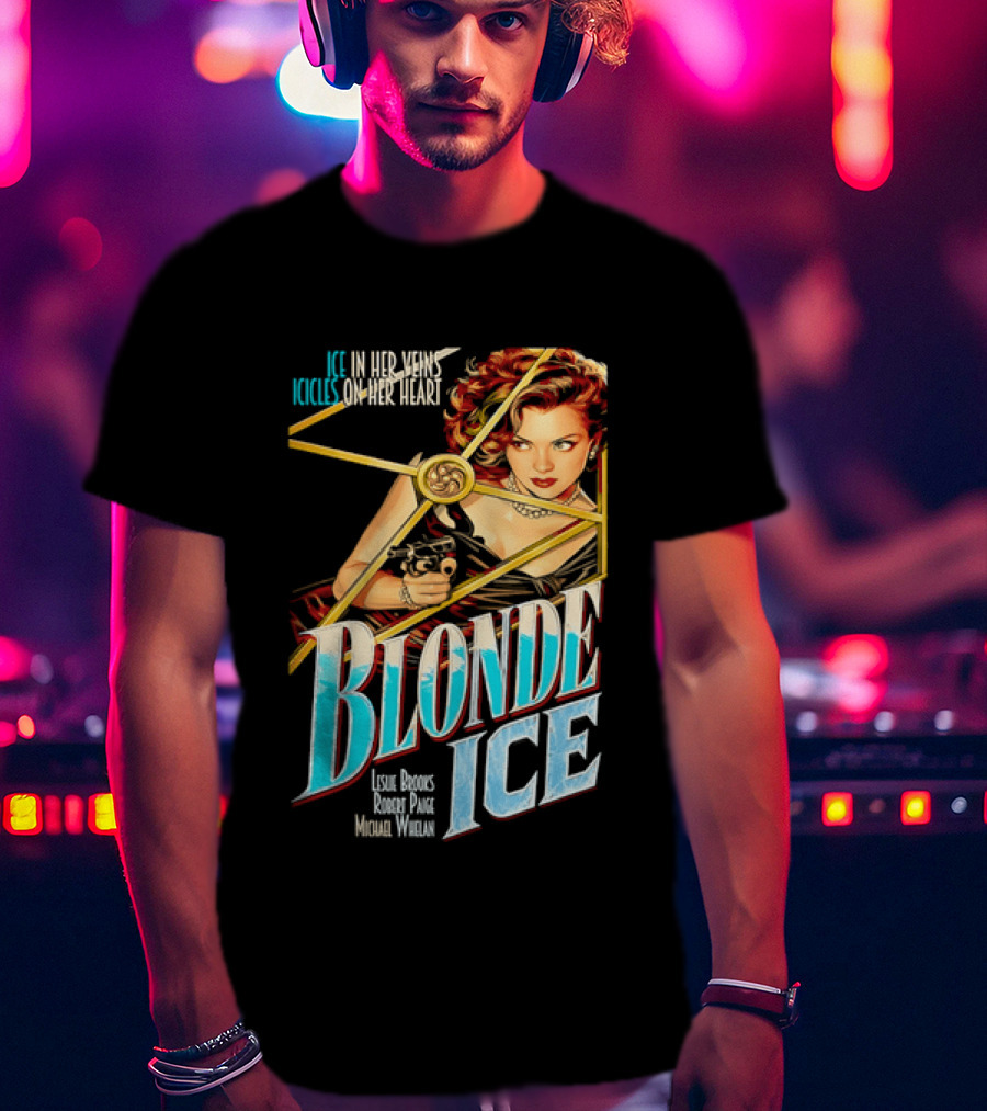 Ice In Her Veins Icicles On Her Heart Blonde Ice Leslie Brooks Robert Paige Michael Whelan T-Shirt