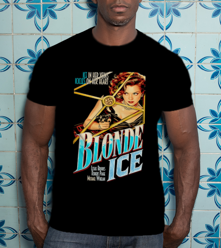 Ice In Her Veins Icicles On Her Heart Blonde Ice Leslie Brooks Robert Paige Michael Whelan T-Shirt