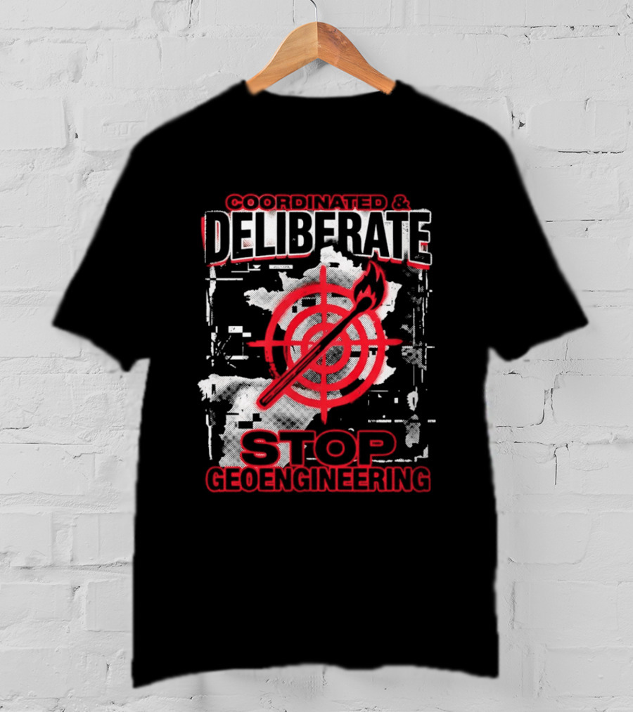Coordinated Deliberate Stop Geoengineering Arson Protest T-Shirt