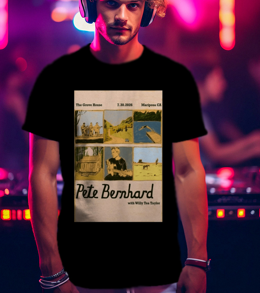 Pete Bernhard With Willy Tea Taylor Live At The Grove House Mariposa CA July 30 2026 T-Shirt