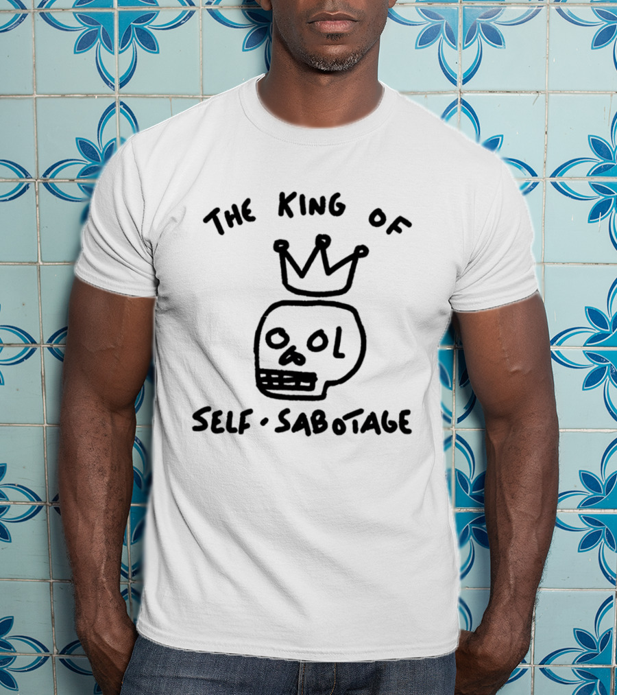 The King Of Self Sabotage Skull Crown Humor T-Shirt